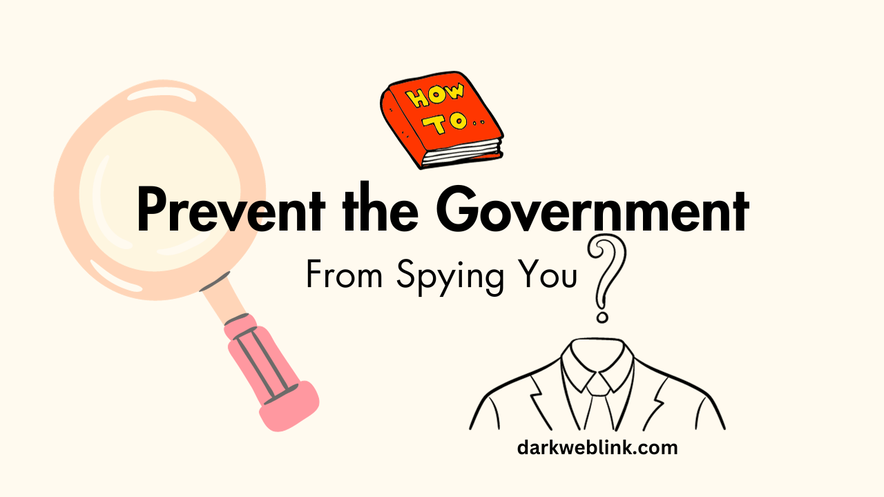 How To Prevent The Government From Spying On You